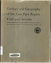Geology and Geography of the Zion Park Region Utah and Arizona - Geological Survey Professional Paper 220