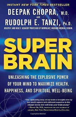 Super Brain: Unleashing the Explosive Power of Your Mind to Maximize Health, Happiness, and Spiritual Well-Being