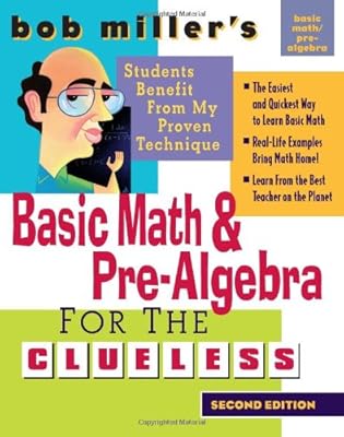 Bob Miller's Basic Math and Pre-Algebra for the Clueless, 2nd Ed. (Bob Miller's Clueless Series)