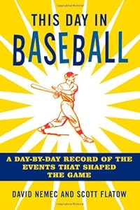 This Day in Baseball: A Day-by-Day Record of the Events That Shaped the Game