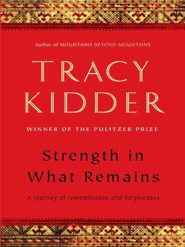 Strength in what remains by Tracy Kidder