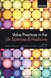 Isabelle Dussauge, Claes-Fredrik Helgesson, and Francis Lee, "Value Practices in the Life Sciences and Medicine" (Oxford UP, 2015)