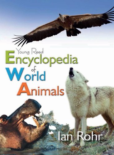 Young Reed Encyclopedia of World Animals by Ian Rohr