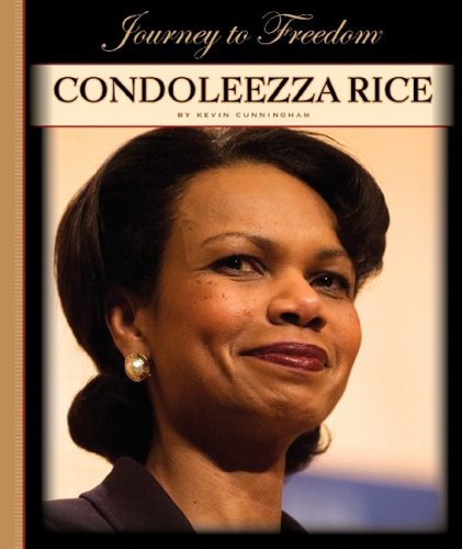 Condoleezza Rice (Journey to Freedom (Child's World)) by Kevin Cunningham