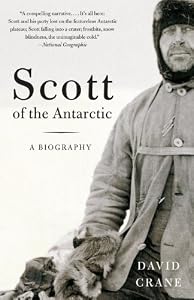 Scott of the Antarctic: A Biography by David Crane