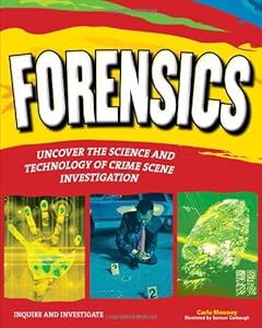 FORENSICS: UNCOVER THE SCIENCE AND TECHNOLOGY OF CRIME SCENE INVESTIGATION