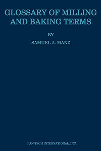 Glossary of Milling and Baking Terms by Samuel A. Matz
