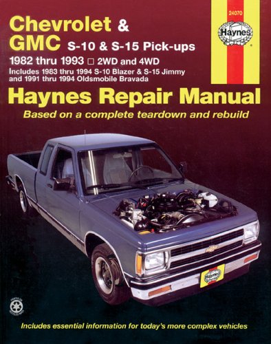 Chevrolet and GMC S10 & S-15 Pick-ups Workshop Manual, 1982-1993: Includes 1983 Thru 1994 S-10Blazer & S-15 Jimmy and 1991 Thru 1994 Oldsmobile Bravada (Haynes Repair Manual) by Haynes