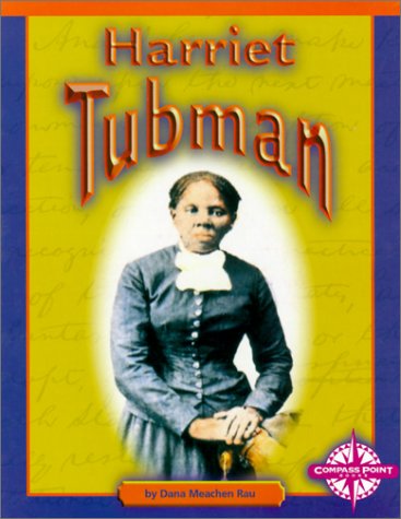 Harriet Tubman (Compass Point Early Biographies) by Dana Meachen Rau