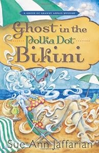 Ghost in the Polka Dot Bikini (A Ghost of Granny Apples Mystery)