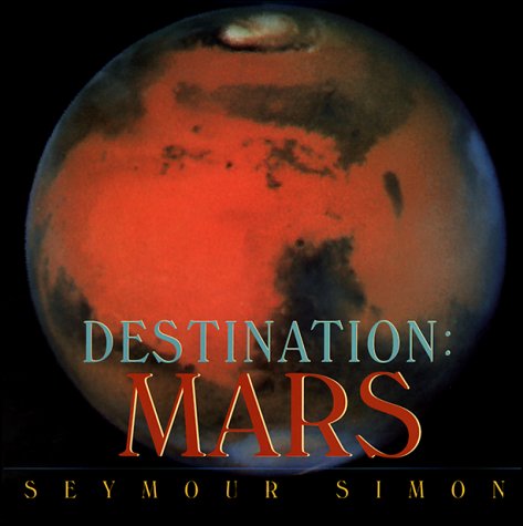 Destination: Mars by Seymour Simon