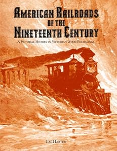 American Railroads of the Nineteenth Century: A Pictorial History in Victorian Wood Engravings