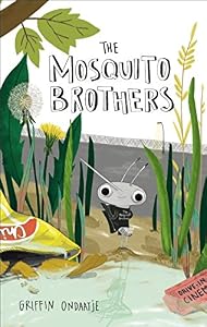 The Mosquito Brothers by Griffin Ondaatje