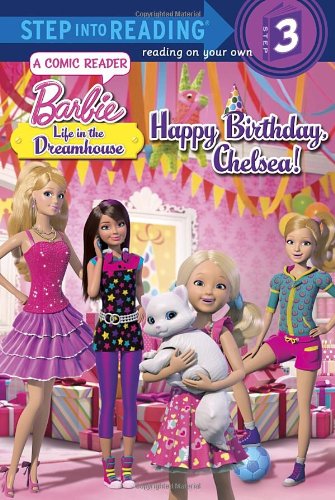 Happy Birthday, Chelsea! (Barbie: Life in the Dream House) (Step into Reading) by Mary Tillworth