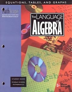MathScape: Seeing and Thinking Mathematically, Grade 6-8: Language of Algebra, Student Guide by McGraw-Hill