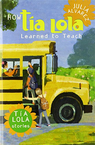 How Tia Lola Learned to Teach by Julia Alvarez