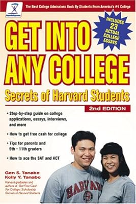 Get into Any College: Secrets of Harvard Students (Get Into Any College, 2nd ed)