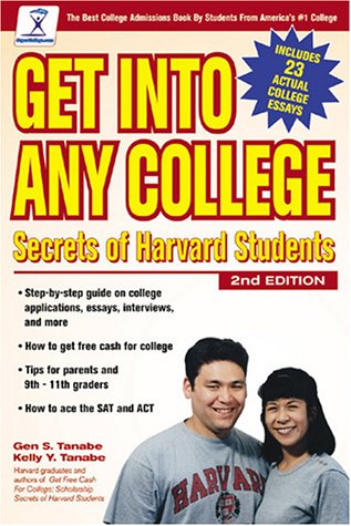 Get into Any College: Secrets of Harvard Students (Get Into Any College, 2nd ed) by Gen Tanabe