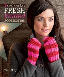 3 Skeins or Less - Fresh Knitted Accessories