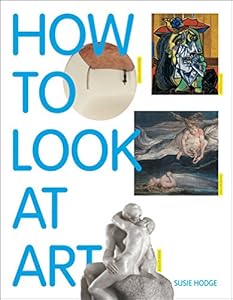 How to Look at Art by Susie Hodge