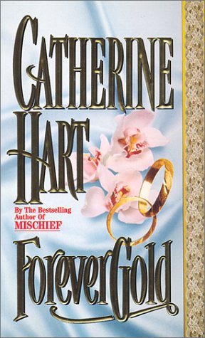 Forever Gold (Leisure historical romance) by Catherine Hart