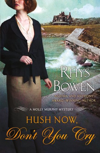 Hush Now, Don't You Cry (Molly Murphy Mysteries) by Rhys Bowen
