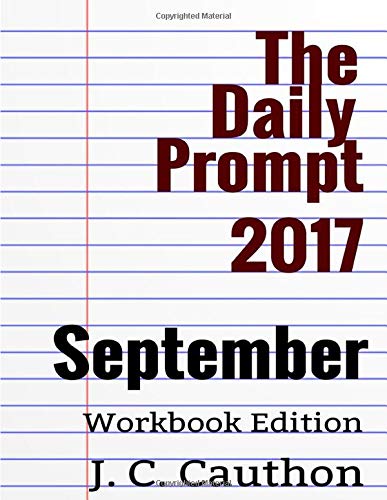 The Daily Prompt 2017: September Workbook (The Daily Prompt 2017 Workbook series) by J. C. Cauthon