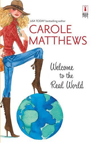 Welcome To The Real World (Red Dress Ink Novels) by Carole Matthews