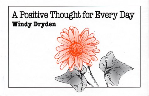 A Positive Thought for Every Day by Windy Dryden