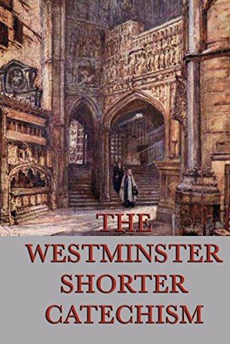 The Westminster Shorter Catechism (Unabridged Start Publishing LLC) by Anonymous