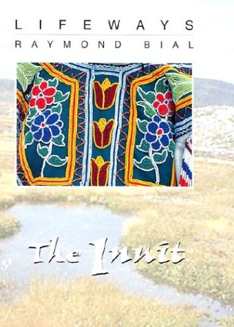 The Inuit (Lifeways) by Raymond Bial