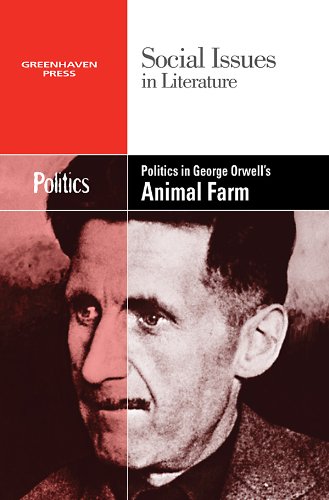 Politics in George Orwell's Animal Farm (Social Issues in Literature) by Dedria Bryfonski
