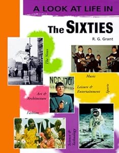 The Sixties (Look at Life in) by R. G. Grant
