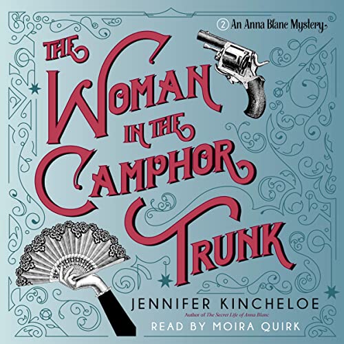 The Woman in the Camphor Trunk: An Anna Blanc Mystery, Book 2 by Jennifer Kincheloe