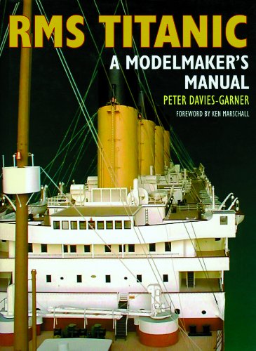 RMS Titanic: A Modelmaker's Manual