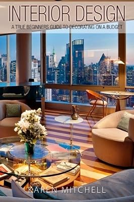 Interior Design: A True Beginners Guide To Decorating On A Budget