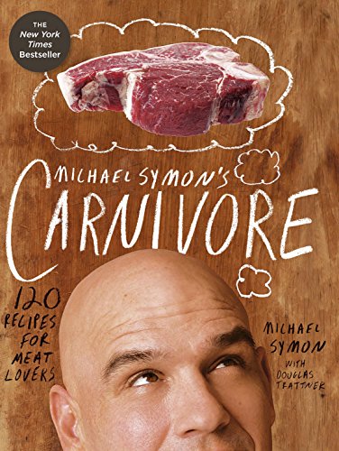 Michael Symon's Carnivore: 120 Recipes for Meat Lovers by Michael Symon