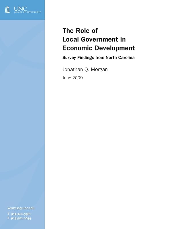 The Role of Local Government in Economic Development: Survey Findings from North Carolina by Jonathan Q. Morgan
