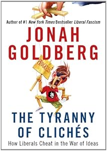 The Tyranny of Cliches: How Liberals Cheat in the War of Ideas