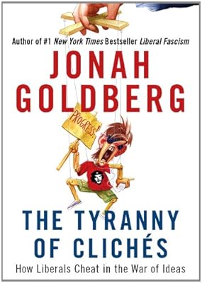 The Tyranny of Cliches: How Liberals Cheat in the War of Ideas