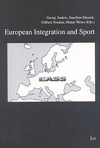 European Integration and Sport: Selected Papers of the 1st Conference of the European Association for Sociology of Sport (1) (Sport und Gesellschaft) by Georg Anders