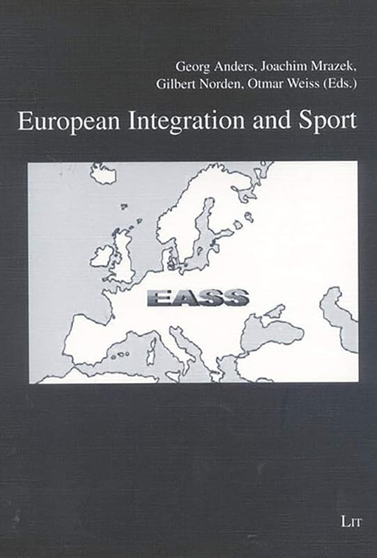 European Integration and Sport: Selected Papers of the 1st Conference of the European Association for Sociology of Sport (1) (Sport und Gesellschaft) by Georg Anders