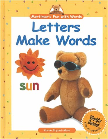 Letters Make Words (Mortimer's Fun with Words) by Karen Bryant-Mole