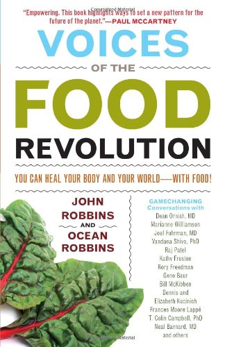 Voices of the Food Revolution: You Can Heal Your Body and Your World with Food! by John Robbins