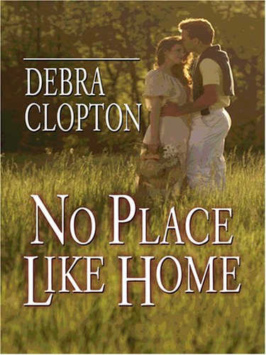 No Place Like Home by Debra Clopton