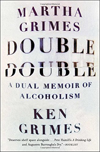 Double Double: A Dual Memoir of Alcoholism by Martha Grimes