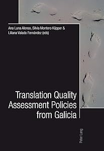 Translation Quality Assessment Policies from Galicia- Traducción, calidad y políticas desde Galicia (English and Spanish Edition) by Ana Luna Alonso