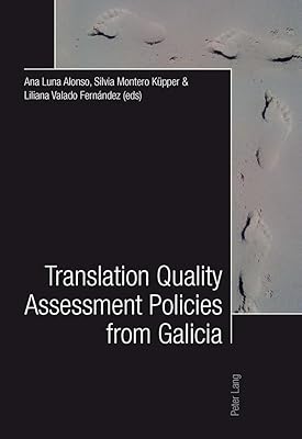 Translation Quality Assessment Policies from Galicia- Traducción, calidad y políticas desde Galicia (English and Spanish Edition)