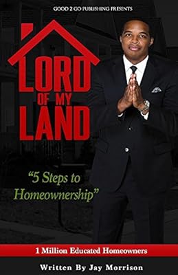 Lord of My Land: 5 Steps to Homeownership