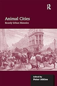 Animal Cities: Beastly Urban Histories